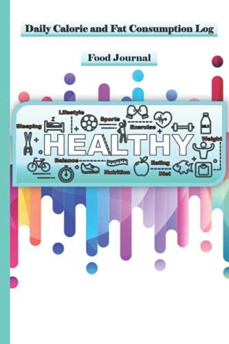 Daily Calorie And Fat Consumption Log: Food Journal