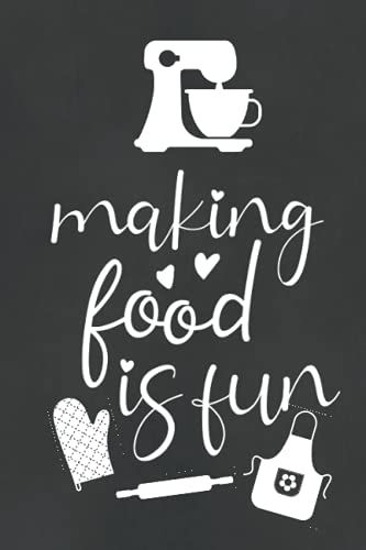 Making Food Is Fun Blank Recipe Book: Create Your Own Cookbook: 120 Page Blank Recipe Journal To Record Your Favorite Recipes With Table Of Contents