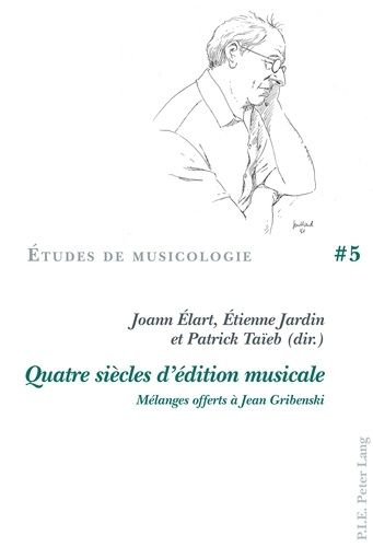 Quatre Siècles D'édition Musicale - Mélanges Offerts À Jean Gribenski