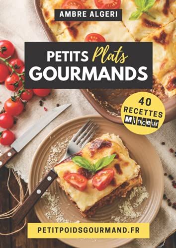 Petits Plats Gourmands: 40 Recettes Minceurs