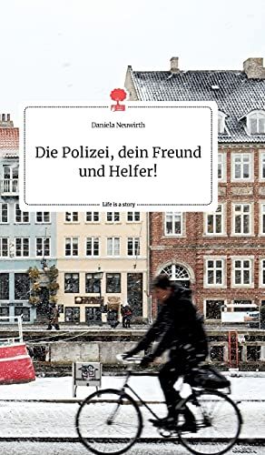 Die Polizei, Dein Freund Und Helfer!. Life Is A Story - Story.One
