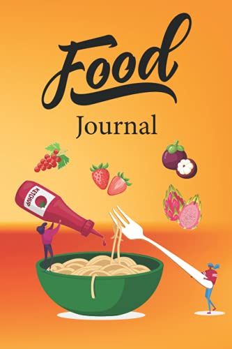 Food Journal: Daily Food Planner For Men Women A Healthier Lifestyle Food Weight & Diet Plans Food Journal