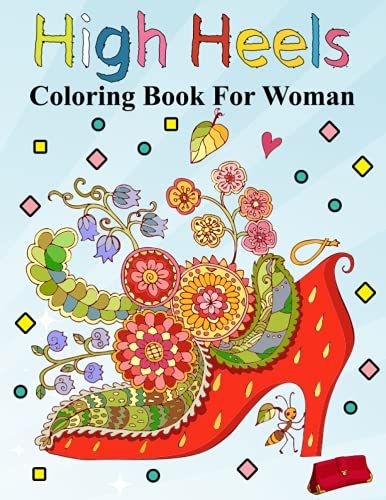 High Heels Coloring Book For Woman: An High Heels Coloring Book With Fun Easy , Amusement, Stress Relieving & Much More For Adults, Girls, & Teens