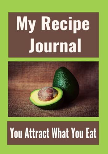 My Recipe Journal - You Attract What You Eat:: Blank Recipe Journal/ Recipe Planner/ Recipe Organizer/ Recipe Notebook/ Cookbook: For Men & Women - Green & Brown Design, 7" X 10" , 60 Pages