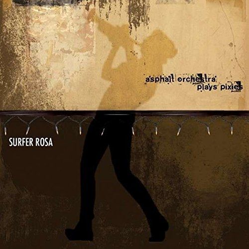 Asphalt Orchestra Plays Pixies : Surfer Rosa