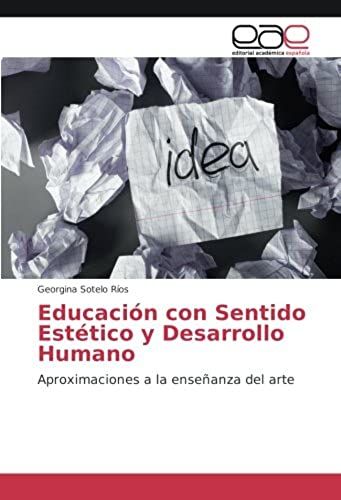 Educación Con Sentido Estético Y Desarrollo Humano