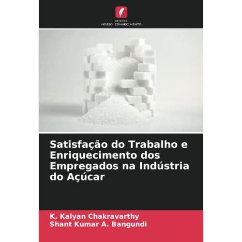 Satisfação Do Trabalho E Enriquecimento Dos Empregados Na Indústria Do Açúcar