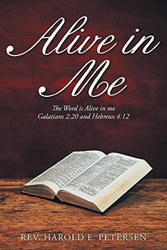 Alive In Me: The Word Is Alive In Me: Galatians 2:20 And Hebrews 4:12