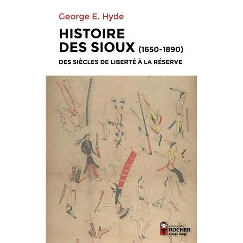 Histoire Des Sioux - Des Siècles De Liberté À La Réserve (1650-1890). Tome 1, Le Peuple De Red Cloud - Tome 2, Conflits Sur Les Réserves - Tome 3, Spotted Tail