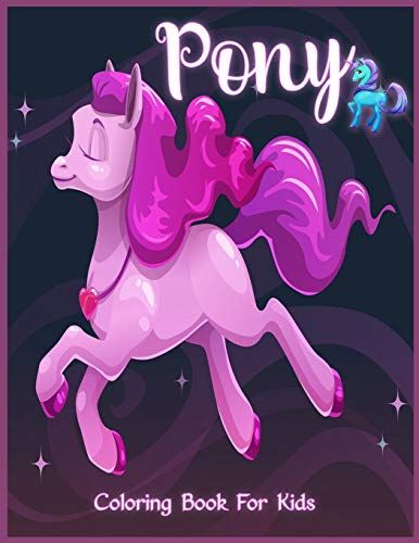 Pony Coloring Book: Amazing Coloring Book For Kids With Ponies And Unicorns