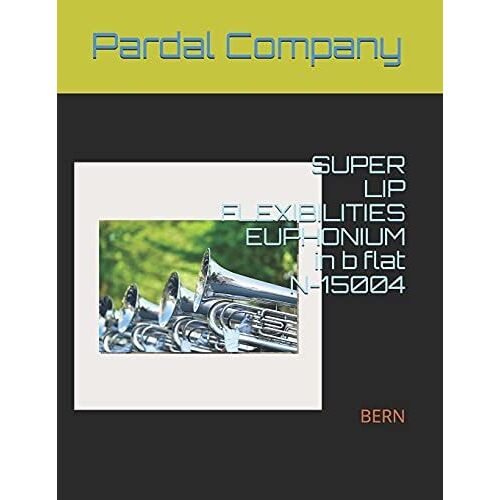 Super Lip Flexibilities Euphonium In B Flat N-15004 : Bern