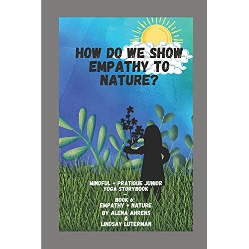 How Do We Show Empathy To Nature?: Yoga Storybook