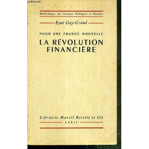 Pour Une France Nouvelle - La Revolution Financiere / Bibliotheque Des Sciences Politiques Et Sociales.