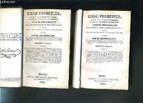 Code Forestier - Precede De La Discussion Aux Chambres, Et Suivi De L'ordonnance Reglementaire - Avec Un Commentaire - 2 Tomes - 1 + 2.