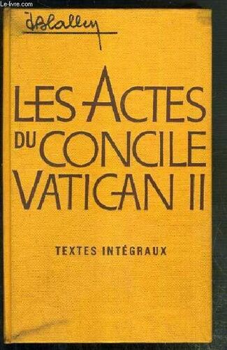 Les Actes Du Concile Vatican Ii - Textes Integraux Des Constitutions, Decrets Et Declarations Promulgues - 2eme Edition Revue, Corrigee Et Augmentee.