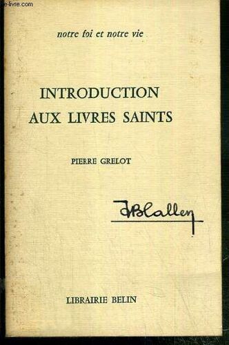 Introduction Aux Livres Saints - Notre Foi Et Notre Vie