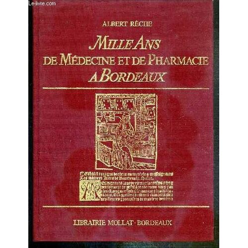 Mille Ans De Medecine Et De Pharmacie A Bordeaux - Exemplaire N°1394 / 2100 Destines A La Librairie Mollat