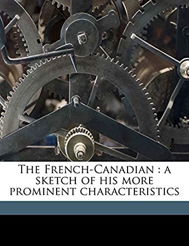 The French-Canadian: A Sketch Of His More Prominent Characteristics