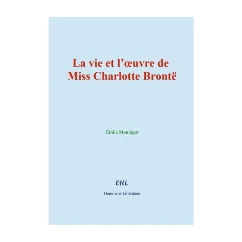 La Vie Et L'oeuvre De Miss Charlotte Brontë