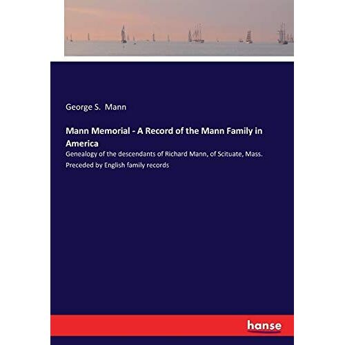 Mann Memorial - A Record Of The Mann Family In America