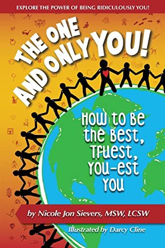 The One And Only You! How To Be The Best, Truest, You-Est You