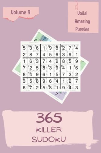 Voila! 365 Amazing Killer Sudoku Puzzles Volume 9: A Big Collection Of Logic Games, With Instructions And Solutions, From Simple To Difficult, To Boost Your Mind, To Practice Your Brain
