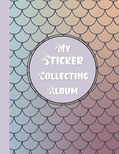 My Sticker Collecting Album: Blank Sticker Book For Collecting Stickers | Reusable Sticker Collection Album For Kids Cute Mermaid Cover 120 Pages 8.5" X 11" (Sticker Albums For Kids)