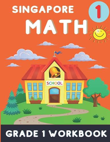 Singapore Math Grade 1 Workbook: First Grade Workbook Contains Activities, Challenges, Brain Games And Word Problems - 1st Grade Math Book
