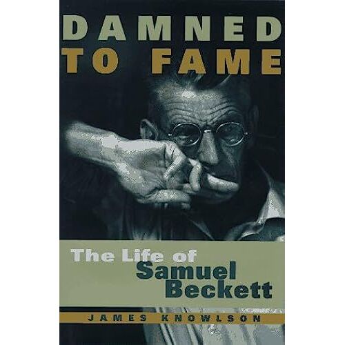 Damned To Fame: The Life Of Samuel Beckett