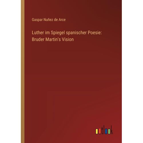 Luther Im Spiegel Spanischer Poesie: Bruder Martin's Vision