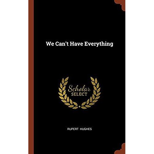 We Can't Have Everything