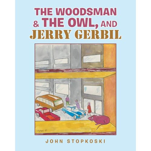 The Woodsman & The Owl, And Jerry Gerbil
