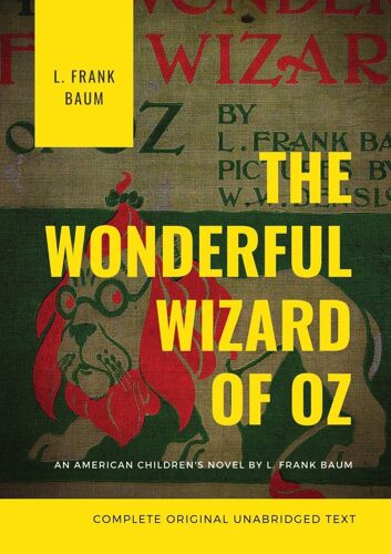 The Wonderful Wizard Of Oz (Complete Original Unabridged Text)
