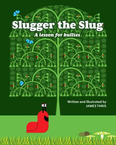 Slugger The Slug: A Lesson For Bullies