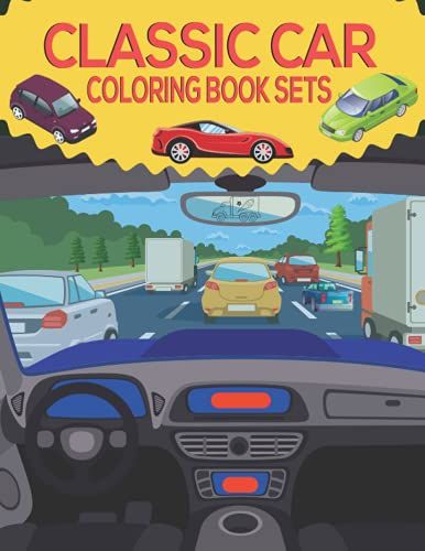 Classic Car Coloring Book Sets: Classic Car Coloring Book Sets Cute Cars And Trucks Gift For Girls And Toddlers Beautiful Car Coloring Book For Kids Ages 4-8.