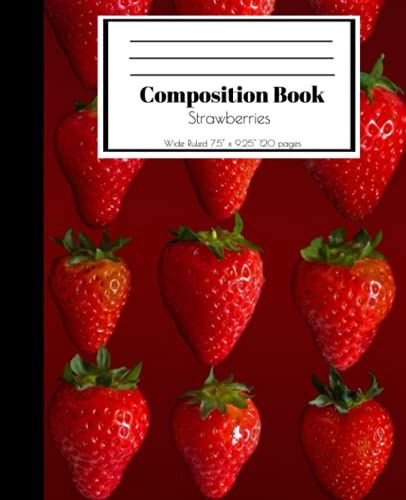 Strawberry Composition Notebook Wide Ruled: Cute Strawberry Composition Notebook Wide Ruled, Kawaii Strawberry Composition Notebook, 120 7.5x9.25 Wide Ruled Pages
