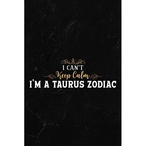 Gardening Log Book - I Can't Keep Calm I'm A Taurus Zodiac Gift Family Family: Notebook For Recording Important Plant Details | Vegetable, Fruit & ... Plant Conditions And Growing Notes,Budget