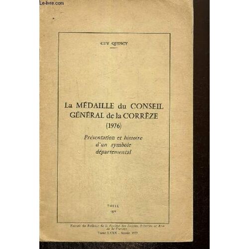 La Médaille Du Conseil Général De La Corrèze (1976) - Présentation Et Histoire D Un Symbole Départemental (Extrait Du Bulletin De La Société Des Lettres, Sciences Et Arts De La Corrèze, Tome Lxxx)