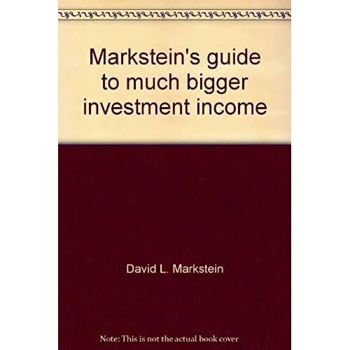 Markstein's Guide To Much Bigger Investment Income