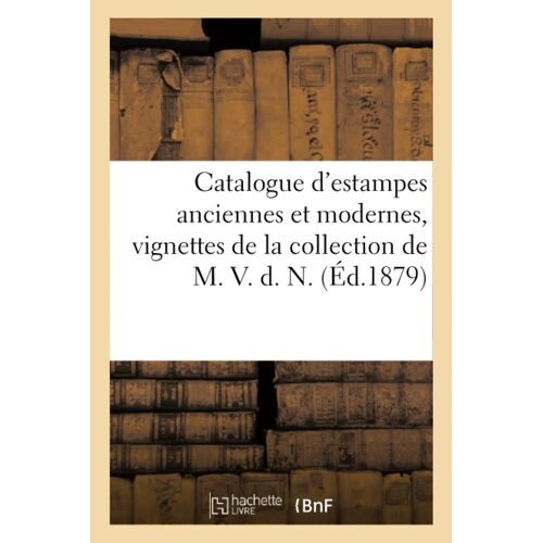 Catalogue D'estampes Anciennes Et Modernes, Vignettes, Illustration, Vues, Pièces Historiques