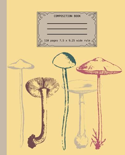 Composition Notebook: Beautiful And Unique Vintage Mushroom Illustration Design. Wide Ruled 110 Pages 7.5 X 9.25
