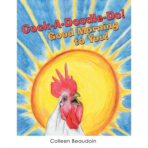 Cock-A-Doodle-Do! Good Morning To You!
