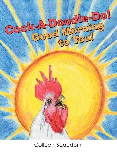 Cock-A-Doodle-Do! Good Morning To You!