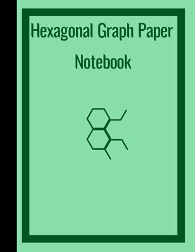 Hexagonal Graph Paper Notebook: 120 Pages Of Hexagonal Graph Paper For Organic Chemistry. Hexagonal Paper For Lab Uses And Carbon Copies ( 8,5" * 11")