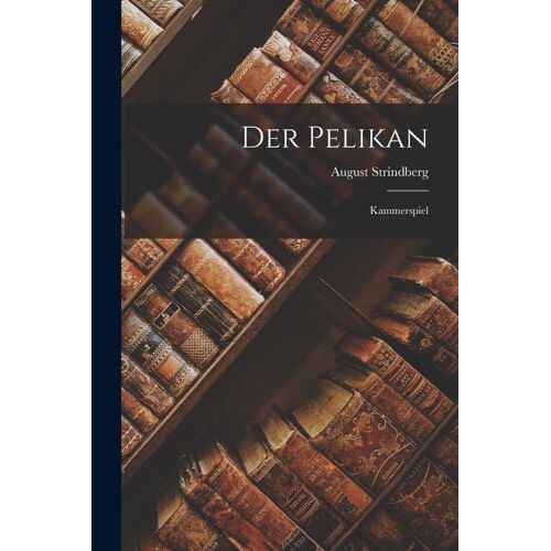 Der Pelikan: Kammerspiel