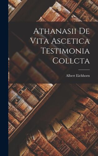 Athanasii De Vita Ascetica Testimonia Collcta