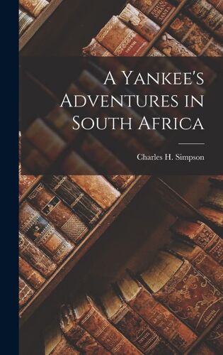 A Yankee's Adventures In South Africa