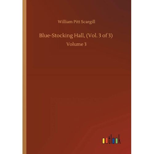 Blue-Stocking Hall, (Vol. 3 Of 3)