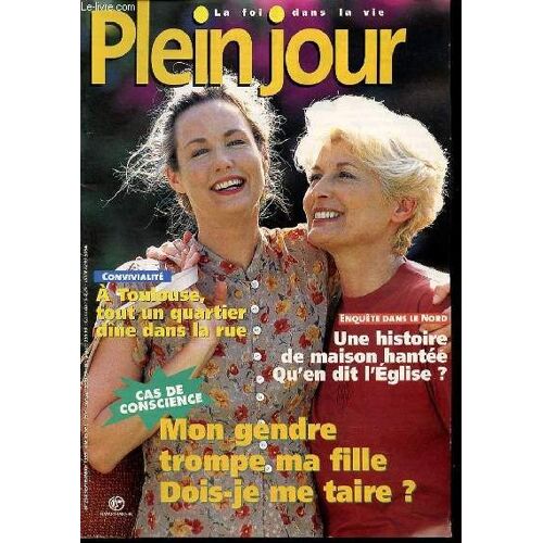 Revue Plein Jour N°204 - Convivialite : A Toulouse, Tout Un Quartier Dine Dans Le Rue / Enquete Dans Le Nord : Une Histoire De Maison Hantee, Qu'en Dit L'eglise ? / Mon Gendre Trompe Ma ...