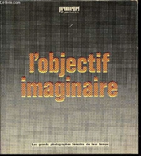 L'objectif Imaginaire - Collection Promesses N° Special Hors Serie. Les Grands Photographes Temoins De Leur Temps.